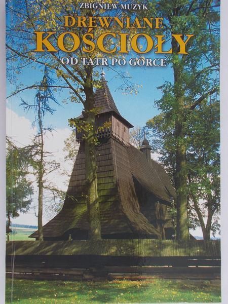 Muzyk Zbigniew - Drewniane Kościoły od Tatr po Gorce