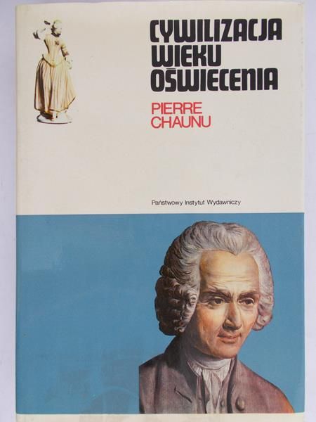 Chaunu Pierre - Cywilizacja wieku oświecenia