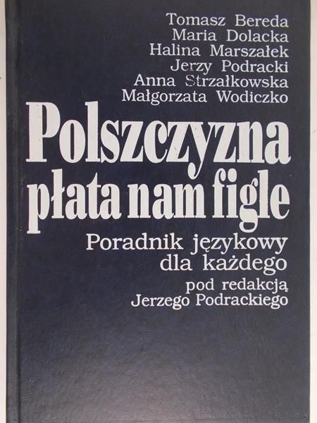 Podracki Jerzy (red.) - Polszczyzna płata nam figle