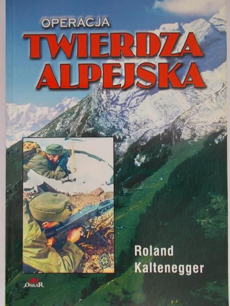 Kaltenegger Roland - Opreacja Twierdza Alpejska