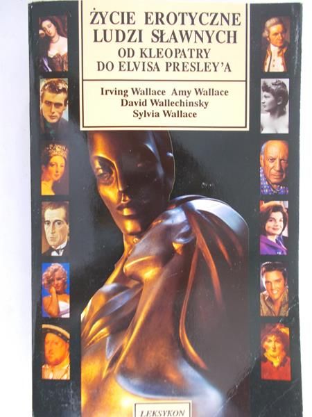 Wallace Irving, Wallace Amy, Wallechinsky David, Wallace Sylvia - Życie erotyczne ludzi sławnych. Od Kleopatry do Elvisa Presley'a