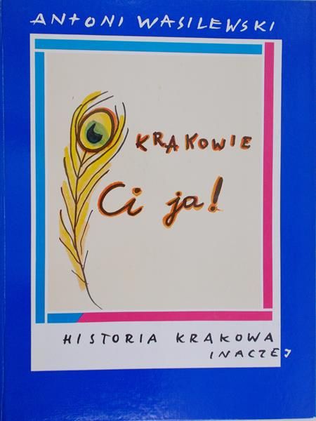 Wasilewski Antoni - O Krakowie ci ja!
