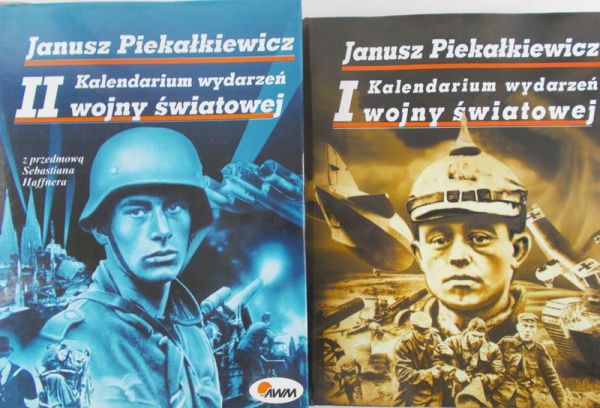 Piekałkiewicz Janusz - Kalendarium wydarzeń I wojny światowej / Kalendarium wydarzeń II wojny światowej