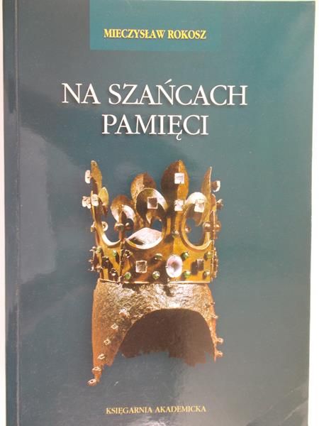 Rokosz Mieczysław - Na szańcach pamięci
