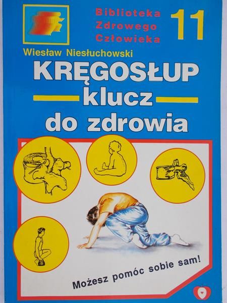 Niesłuchowski Wiesław - Kręgosłup klucz do zdrowia