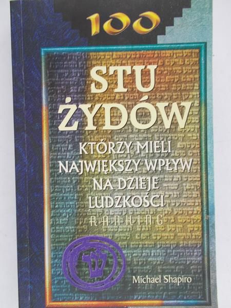 Shapiro Michael - Stu Żydów, którzy mieli największy wpływ na dzieje ludzkości