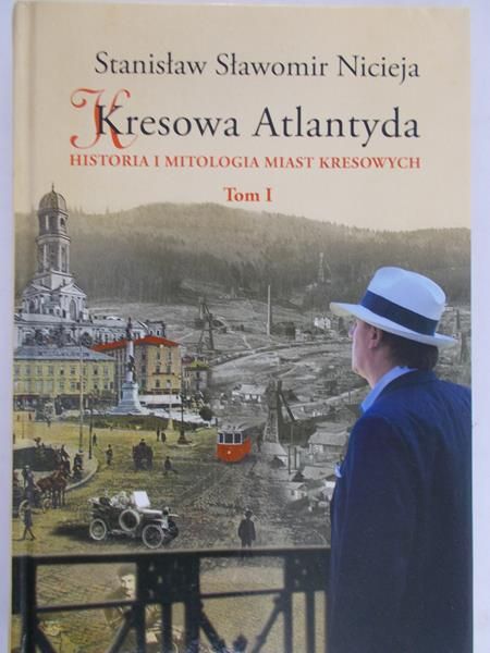 Nicieja Stanisław Sławomir - Kresowa Atlantyda, tom I
