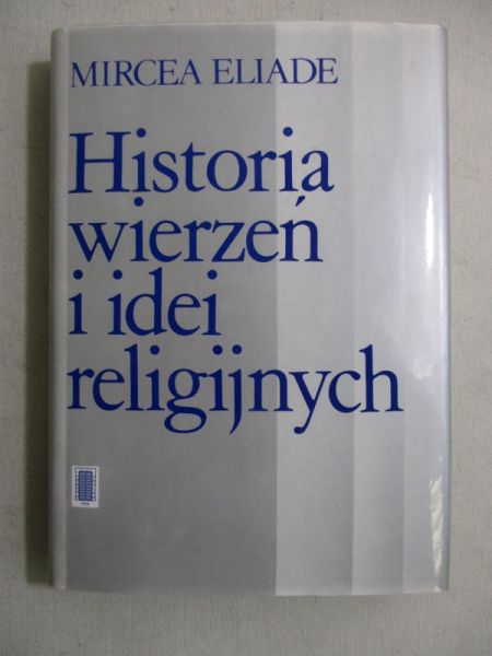 Eliade Mircea - Historia wierzeń i idei religijnych, Tom II