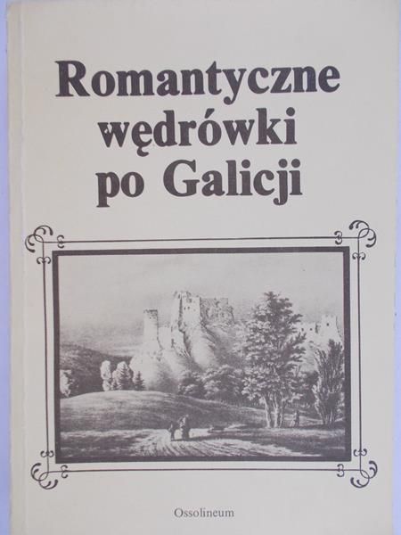 Zieliński Andrzej - Romantyczne wędrówki po Galicji