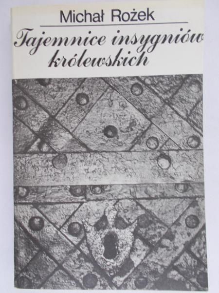 Rożek Michał - Tajemnice insygniów królewskich