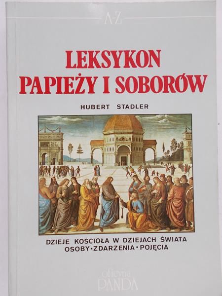 Stadler Hubert - Leksykon papieży i soborów. Dzieje Kościoła w dziejach świata, osoby, zdarzenia, pojęcia
