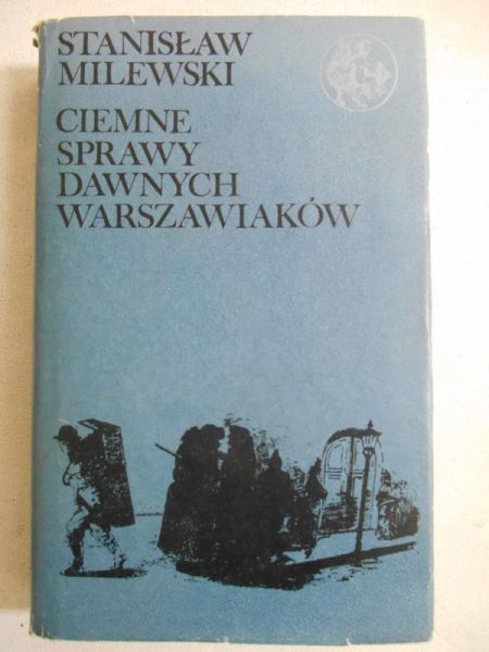 Milewski Stanisław - Ciemne sprawy dawnych warszawiaków