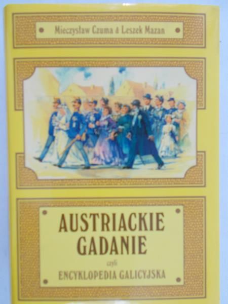Czuma Mieczysław - Austriackie gadanie czyli encyklopedia galicyjska