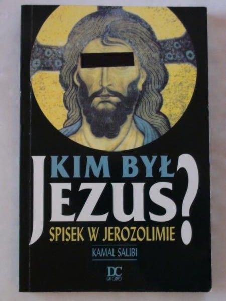 Salibi Kamal - Kim był Jezus? Spisek w Jerozolimie.