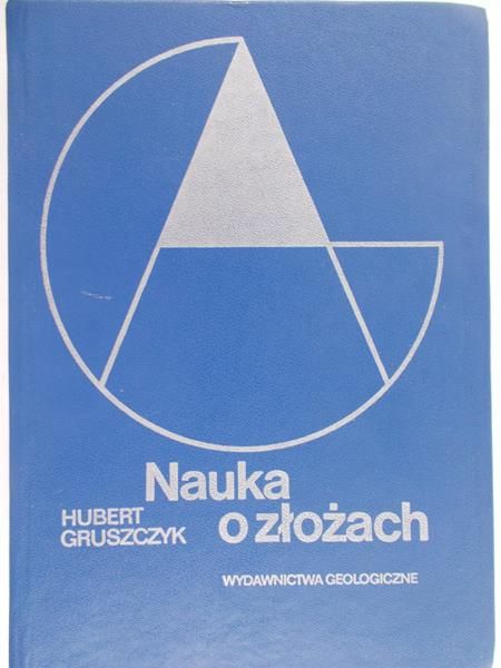 Gruszczyk Hubert - Nauka o złożach