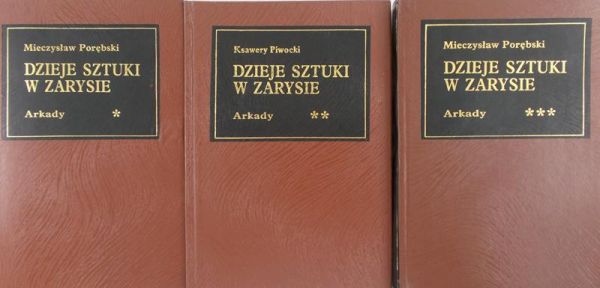 Porębski Mieczysław / Piwocki Ksawery - Dzieje sztuki w zarysie, Tom I-III
