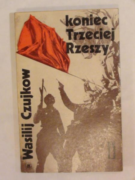 Czujkow Wasilij - Koniec Trzeciej Rzeszy