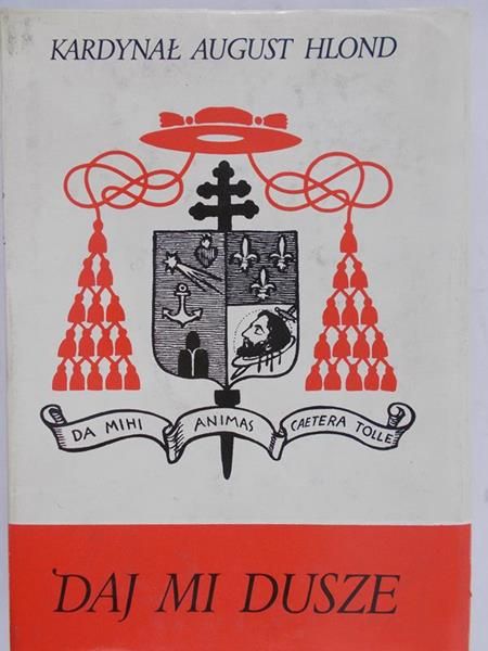 Kardynał August Hlond - Daj mi dusze