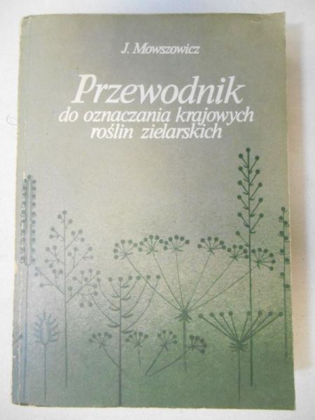 Mowszowicz Jakub - Przewodnik do oznaczania krajowych roślin zielarskich