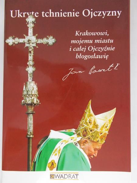 Ukryte tchnienie Ojczyzny. Krakowowi, mojemu miastu i całej Ojczyźnie