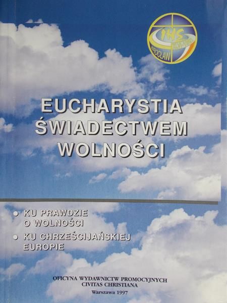 Zbigniew Borowik (red.) - Eucharystia Świadectwem Wolności