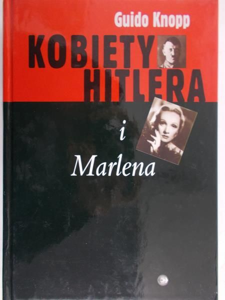 Knopp Guido  - Kobiety Hitlera i Marlena