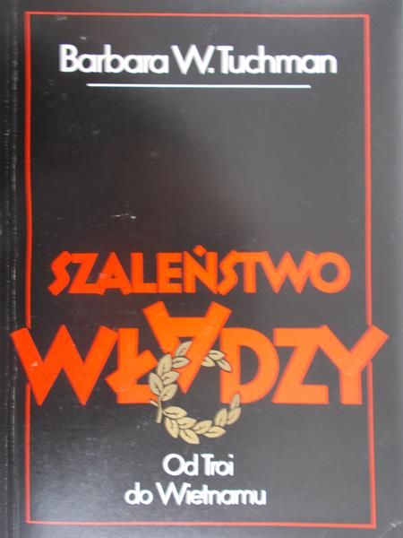Tuchman Barbara W. - Szaleństwo władzy