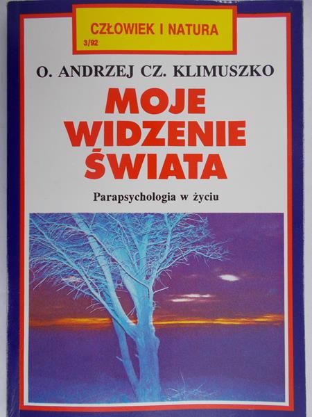 Klimuszko Andrzej  -  Moje widzenie świata. Parapsychologia w życiu.