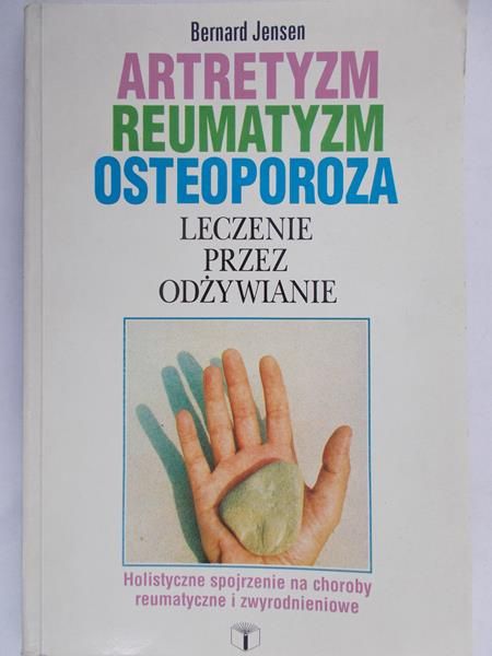 Jensen Bernard - Artretyzm, reumatyzm, osteoporoza
