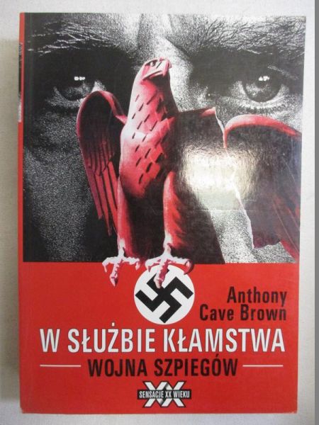 Cave Brown Anthony - W służbie kłamstwa