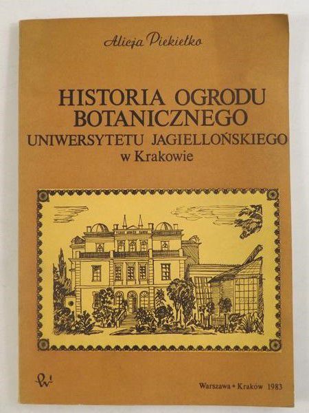 Piekiełko Alicja - Historia Ogrodu Botanicznego Uniwersytetu Jagiellońskiego w Krakowie