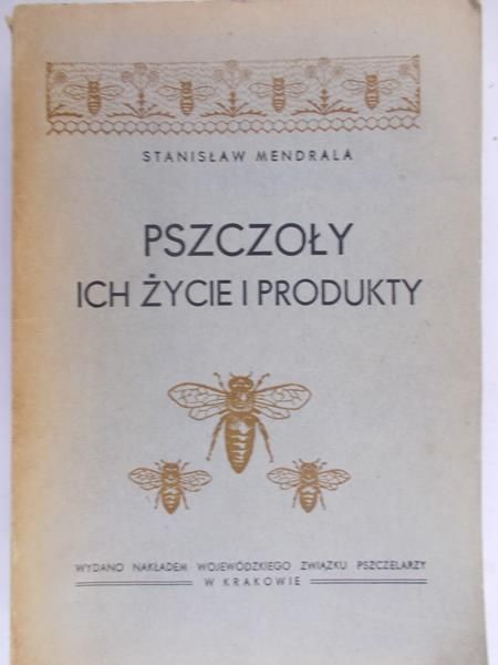 Mendrala Stanisław - Pszczoły. Ich życie i produkty, 1947 r.