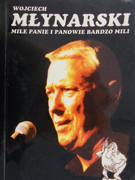 Młynarski Wojciech - Miłe panie i panowie bardzo mili