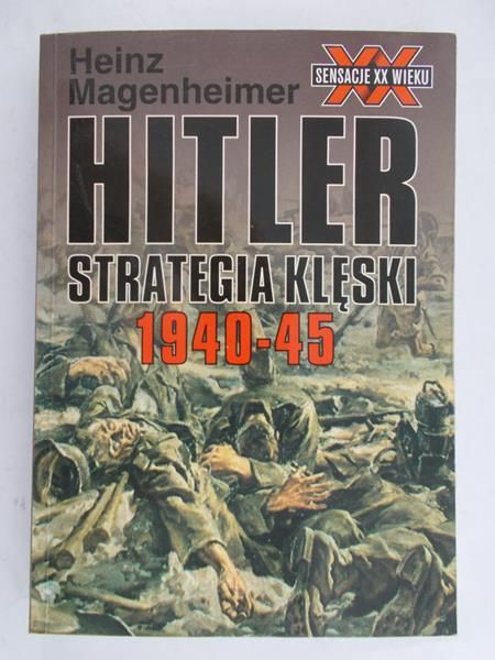Magenheimer Heinz - Hitler: Strategia klęski 1940-45