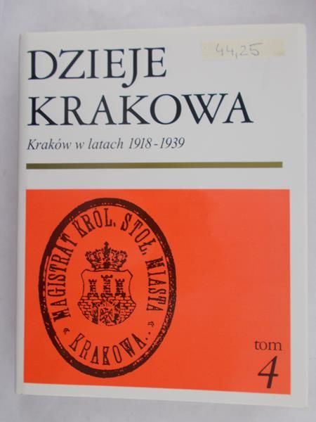 Bieniarzówna Janina (red.) - Dzieje Krakowa. Kraków w latach 1918-1939, T. IV