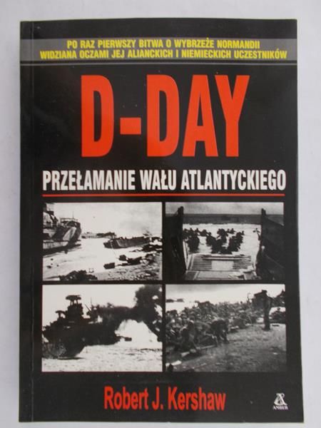 Kershaw Robert J. - D-Day. Przełamanie wału atlantyckiego