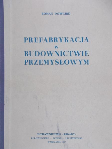 Dowgird Roman - Prefabrykacja w budownictwie przemysłowym