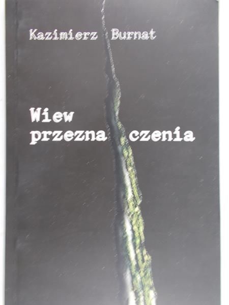 Burnat Kazimierz - Wiew przeznaczenia