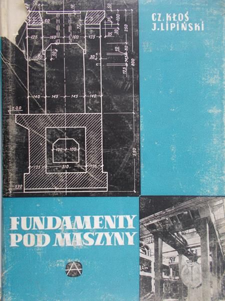 Kłoś Czesław - Fundamenty pod maszyny