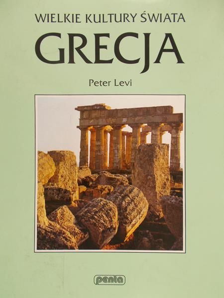 Levi Peter - Wielkie kultury świata : Grecja