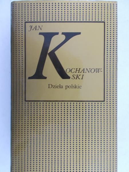 Kochanowski Jan - Dzieła polskie