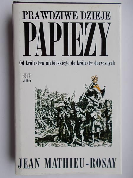 Mathieu – Rosay Jean - Prawdziwe dzieje papieży