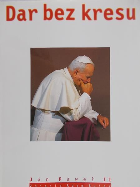 Jan Paweł II - Dar bez kresu