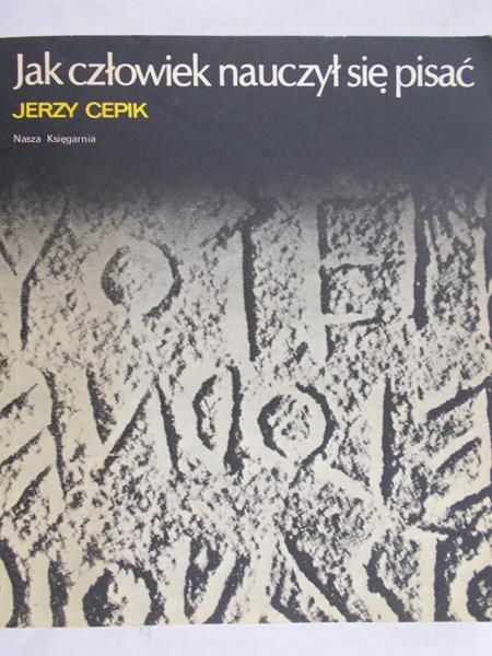 Cepik Jerzy - Jak człowiek nauczył się pisać