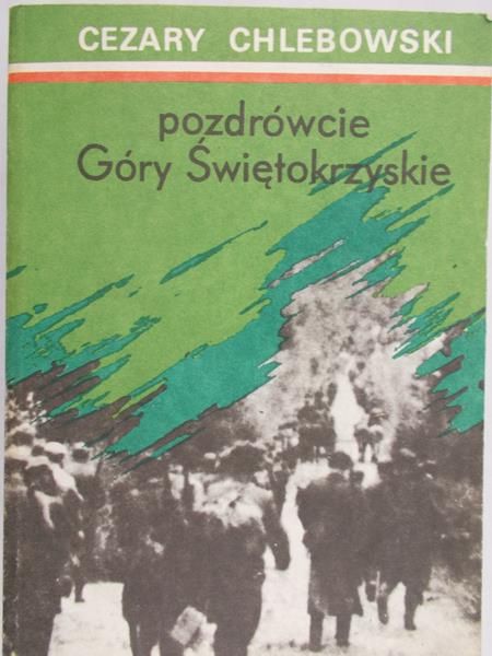 Chlebowski Cezary  - Pozdrówcie Góry Świętokrzyskie