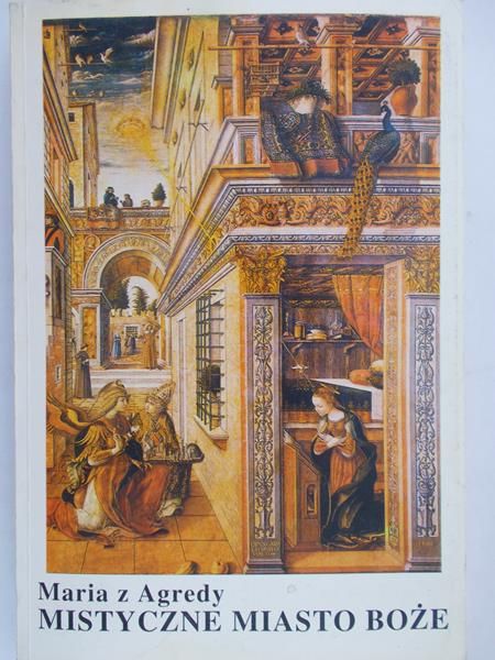 Maria z Agredy - Mistyczne miasto boże