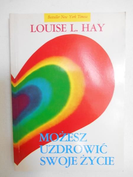 Hay Louise L. - Możesz uzdrowić swoje życie