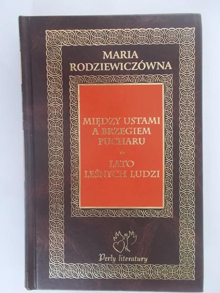 Rodziewiczówna Maria - Między ustami a brzegiem pucharu. Lato leśnych ludzi