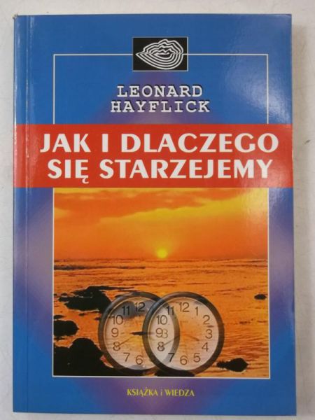 Hayflick Leonard - Jak i dlaczego się starzejemy?