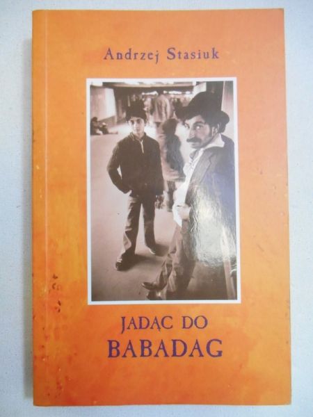 Stasiuk Andrzej - Jadąc do Babadag